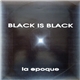 La Epoque - Black Is Black